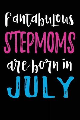 Book cover for Fantabulous Stepmoms Are Born In July