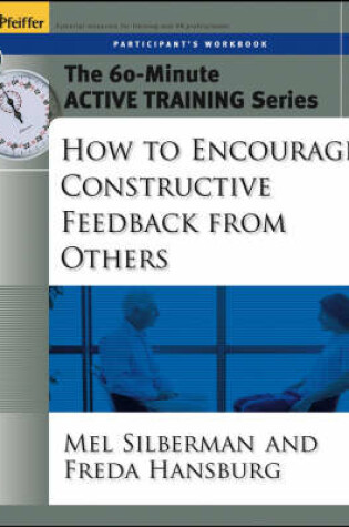 Cover of The 60-Minute Active Training Series: How to Encourage Constructive Feedback from Others, Participant's Workbook