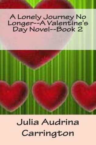 Cover of A Lonely Journey No Longer--A Valentine's Day Novel--Book 2