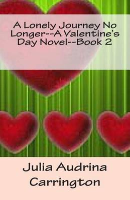 Book cover for A Lonely Journey No Longer--A Valentine's Day Novel--Book 2