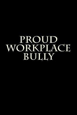 Book cover for Proud Workplace Bully