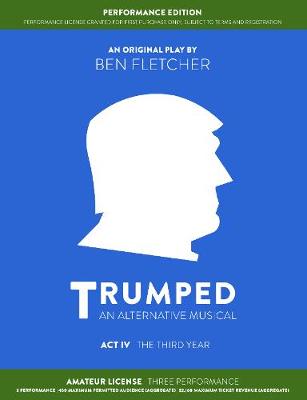 Book cover for TRUMPED: An Alternative Musical, Act IV Performance Edition