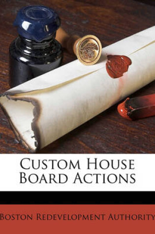 Cover of Custom House Board Actions