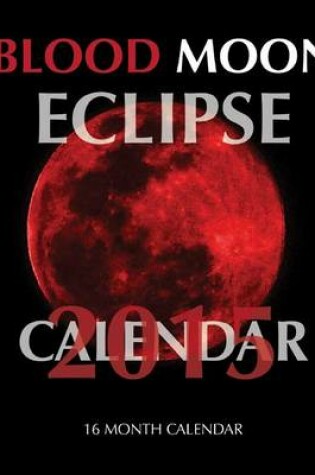 Cover of Blood Moon Eclipse Calendar 2015