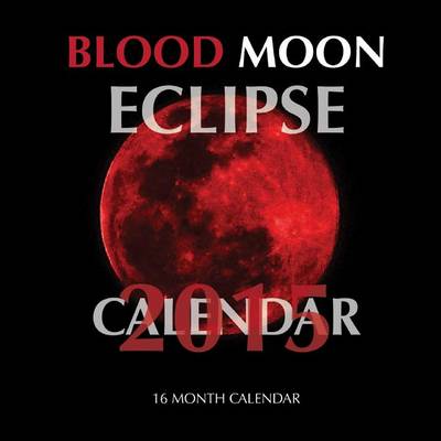 Book cover for Blood Moon Eclipse Calendar 2015