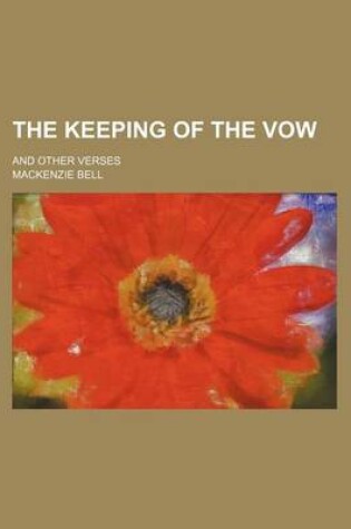 Cover of The Keeping of the Vow; And Other Verses