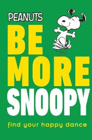 Cover of Peanuts Be More Snoopy