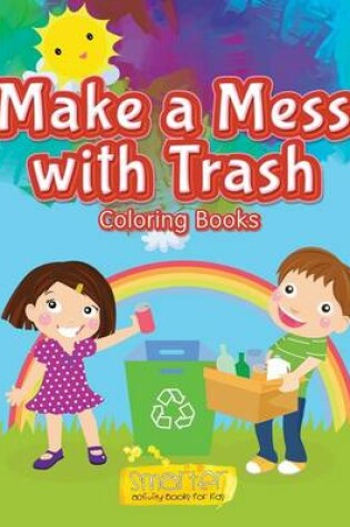 Cover of Make a Mess with Trash Coloring Books