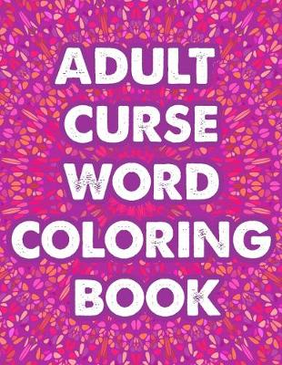 Book cover for Adult Curse Word Coloring Book