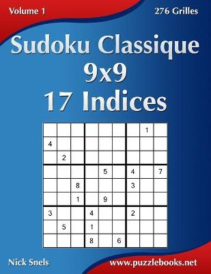 Cover of Sudoku Classique 9x9 - 17 Indices - Volume 1 - 276 Grilles