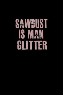 Book cover for Sawdust is man glitter