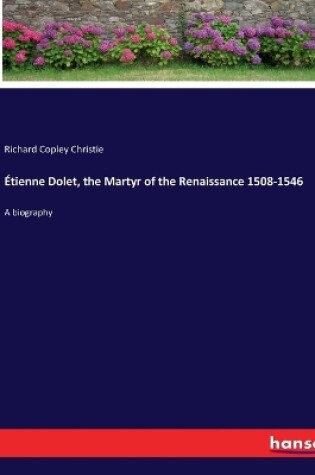 Cover of Étienne Dolet, the Martyr of the Renaissance 1508-1546