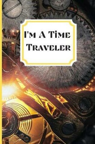 Cover of I'm a Time Traveler