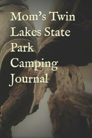 Cover of Mom's Twin Lakes State Park Camping Journal