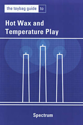 Cover of The Toybag Guide To Hot Wax & Temperature Play