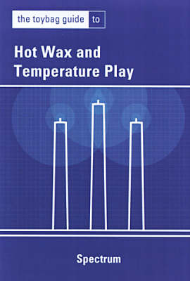 Book cover for The Toybag Guide To Hot Wax & Temperature Play