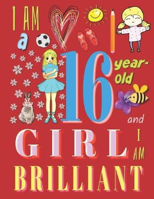 Book cover for I Am a 16-Year-Old Girl and I Am Brilliant
