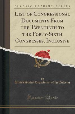 Book cover for List of Congressional Documents from the Twentieth to the Forty-Sixth Congresses, Inclusive (Classic Reprint)
