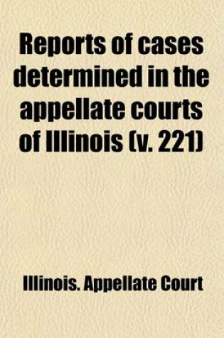 Cover of Reports of Cases Determined in the Appellate Courts of Illinois Volume 221