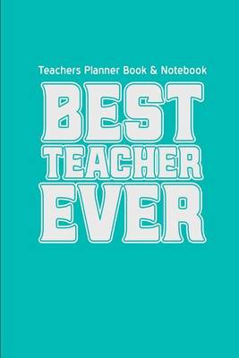 Book cover for Teachers Planner Book & Notebook Best Teacher Ever