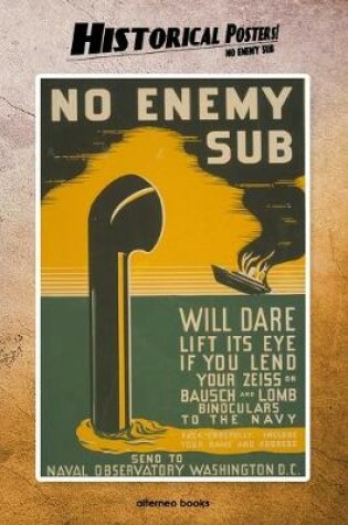 Cover of Historical Posters! No enemy sub