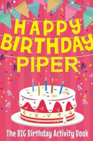 Cover of Happy Birthday Piper - The Big Birthday Activity Book