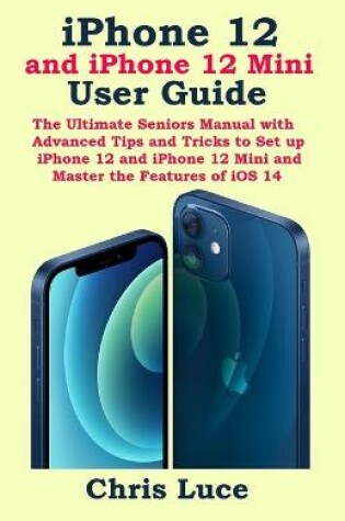 Cover of iPhone 12 and iPhone 12 Mini User Guide