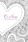 Book cover for Ti Amo Libro da Colorare per Adulti