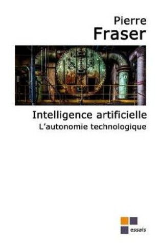 Cover of Intelligence Artificielle, l'Autonomie Technologique