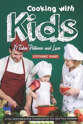 Book cover for Cooking with Kids; It Takes Patience and Love