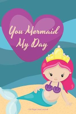 Book cover for You Mermaid My Day