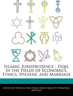 Book cover for Islamic Jurisprudence - Fiqh, in the Fields of Economics, Ethics, Hygiene, and Marriage