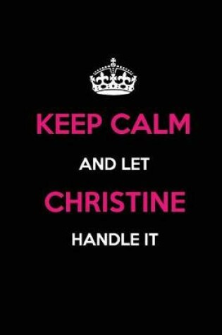 Cover of Keep Calm and Let Christine Handle It