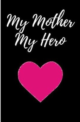 Cover of My Mother My Hero