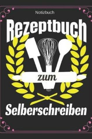 Cover of Notizbuch Rezeptbuch Zum Selberschreiben