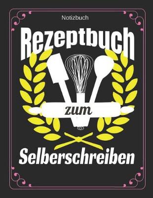 Cover of Notizbuch Rezeptbuch Zum Selberschreiben