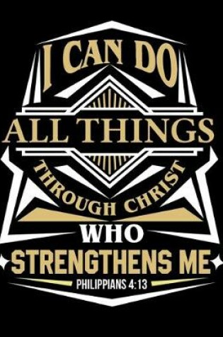 Cover of I can do all Things Through Christ who Strengthens Me