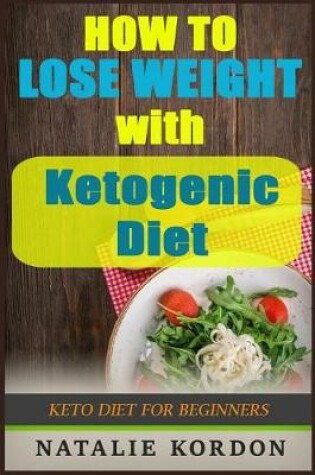 Cover of How to Lose Weight with Ketogenic Diet