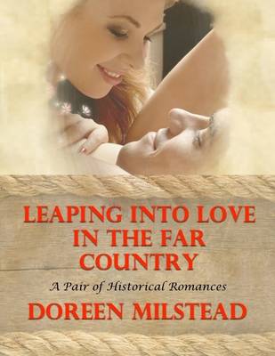 Book cover for Leaping Into Love In the Far Country: A Pair of Historical Romances