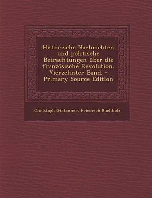 Book cover for Historische Nachrichten Und Politische Betrachtungen Uber Die Franzosische Revolution. Vierzehnter Band. - Primary Source Edition