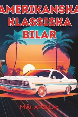 Cover of Amerikanska klassiska bilar målarbok