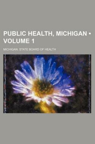 Cover of Public Health, Michigan (Volume 1)