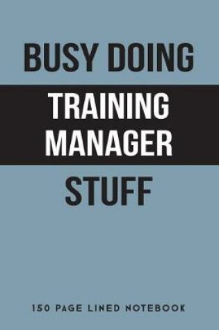 Cover of Busy Doing Training Manager Stuff