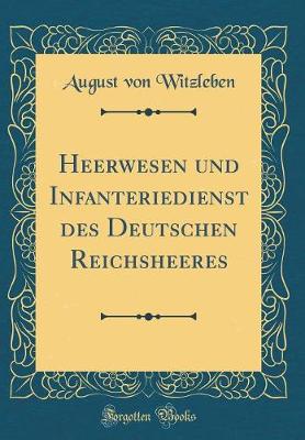 Book cover for Heerwesen Und Infanteriedienst Des Deutschen Reichsheeres (Classic Reprint)