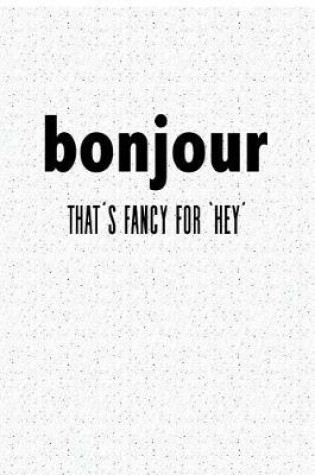 Cover of Bonjour That's Fancy for 'hey'