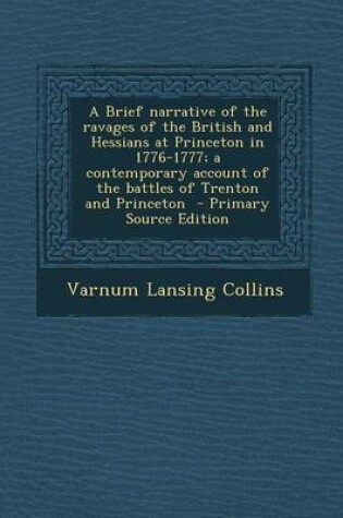 Cover of A Brief Narrative of the Ravages of the British and Hessians at Princeton in 1776-1777; A Contemporary Account of the Battles of Trenton and Princet