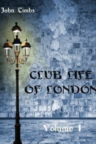 Cover of Club Life of London : Volume I (Illustrated)