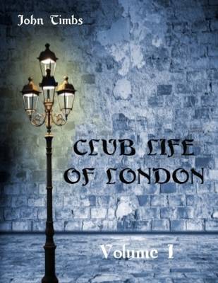 Book cover for Club Life of London : Volume I (Illustrated)