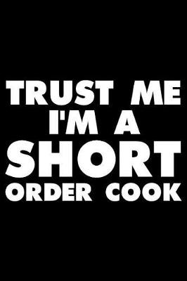 Book cover for Trust Me I'm a Short Order Cook