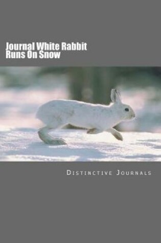 Cover of Journal White Rabbit Runs On Snow